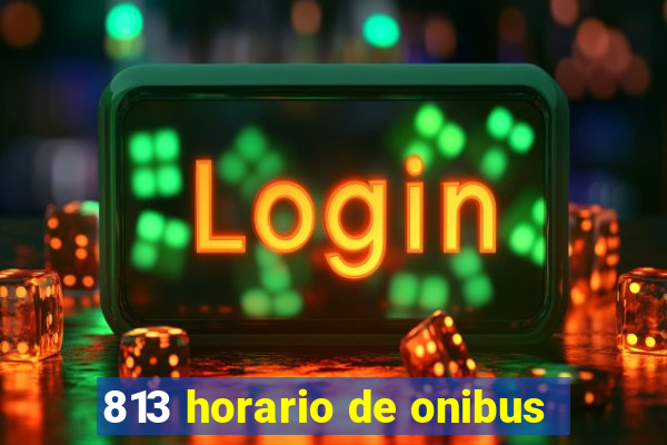 813 horario de onibus